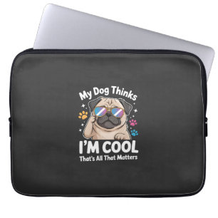 Housse Pour Ordinateur Portable Mon chien pense que je suis cool c'est tout ce qui