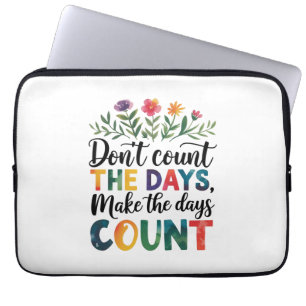 Housse Pour Ordinateur Portable Ne comptez pas les jours, faites que les jours com