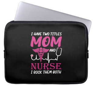 Housse Pour Ordinateur Portable Nurse Gift I Have Two Titles Mom And Nurse