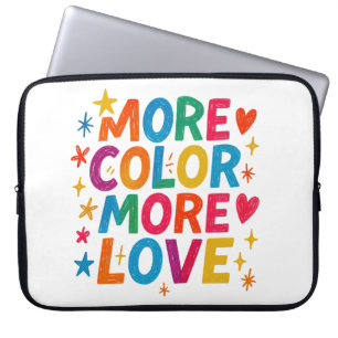 Housse Pour Ordinateur Portable Plus de couleur, plus d'amour, typographie arc-en-