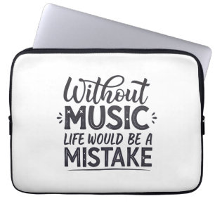 Housse Pour Ordinateur Portable Sans musique la vie serait une erreur