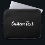 Housse Pour Ordinateur Portable Texte personnalisé en noir avec script blanc<br><div class="desc">Cette manche d'ordinateur portable noir a du texte en écriture blanche. Le texte peut être modifié pour afficher votre message personnalisé ou supprimé.</div>