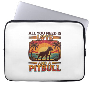 Housse Pour Ordinateur Portable Tout ce dont vous avez besoin est l'amour Pitbull