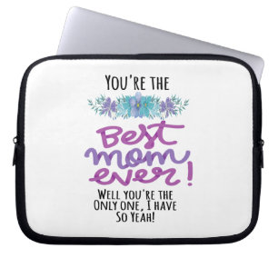 Housse Pour Ordinateur Portable Tu es la meilleure maman de tous les temps Tu es l