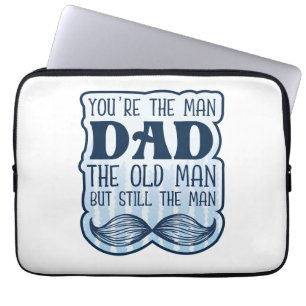 Housse Pour Ordinateur Portable Tu es l'homme papa le vieil homme mais toujours l'