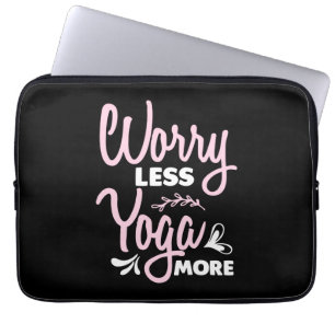 Housse Pour Ordinateur Portable Yoga Lover Inquiéter Moins de Yoga Plus