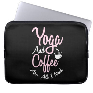 Housse Pour Ordinateur Portable Yoga Lover Yoga Et Café Sont Tout Ce Dont J'Ai B