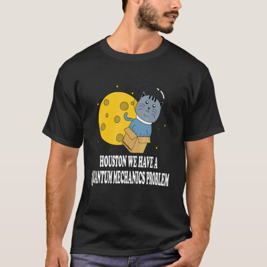 Houston Cat Problem Quantum Mechanics Science Phys T-shirt (Voorkant)