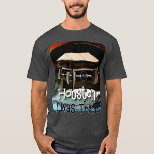 Houston Concert Aug 6 Ik was erbij T-shirt