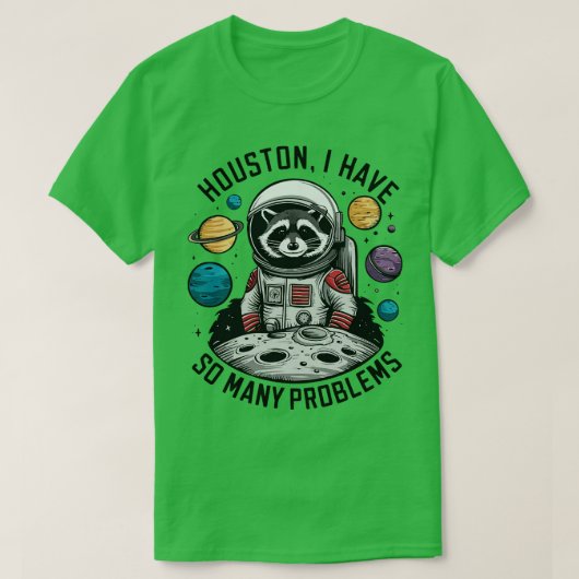 Houston ik heb zoveel problemen 2 t-shirt (Design voorkant)