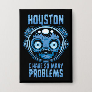 Houston ik heb zoveel problemen astronaut button