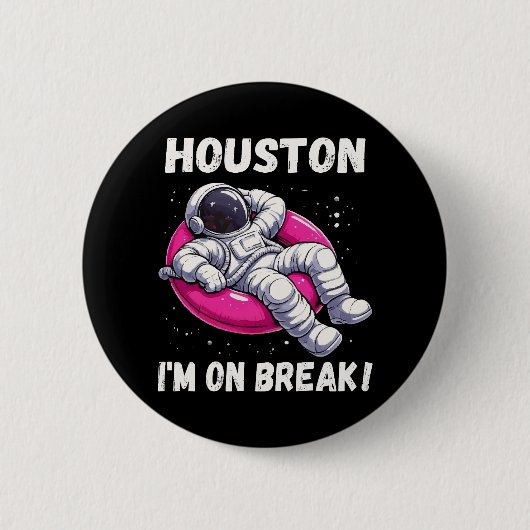 Houston, I'm on Break - Ontspannende astronaut Ronde Button 5,7 Cm (Voorkant)