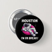 Houston, I'm on Break - Ontspannende astronaut Ronde Button 5,7 Cm (Voorkant /achterkant)