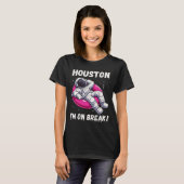 Houston, I'm on Break - Ontspannende astronaut T-shirt (Voorkant volledig)
