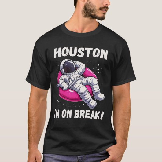 Houston, I'm on Break - Ontspannende astronaut T-shirt (Voorkant)