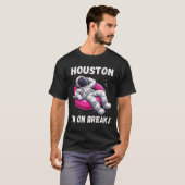 Houston, I'm on Break - Ontspannende astronaut T-shirt (Voorkant volledig)