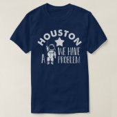 Houston We hebben een Astronomie met problemen T-shirt (Design voorkant)