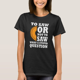 Houtbewerker Gezegde Lumber Zag Buzzsaw Handyman T-shirt