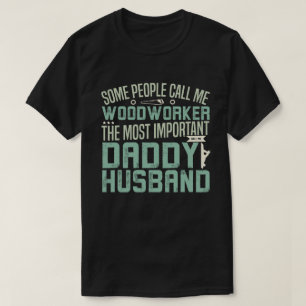 Houtbewerker, Vader, Echtgenoot T-shirt