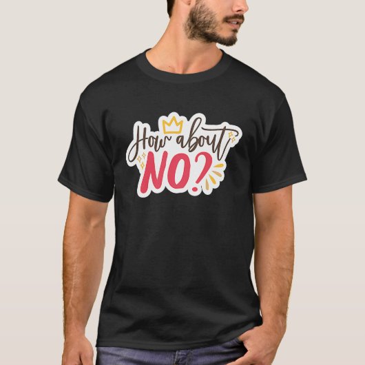 How About No Princess Crown T-shirt (Voorkant)