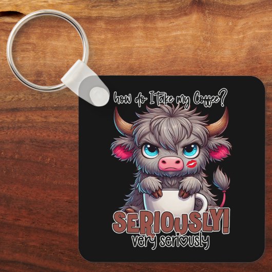 How Do I Take My Coffee? Seriously Very Seriously Sleutelhanger (Voorkant)