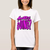 How Is It Going? T-Shirt – Friendly & Casual Graph (Devant)