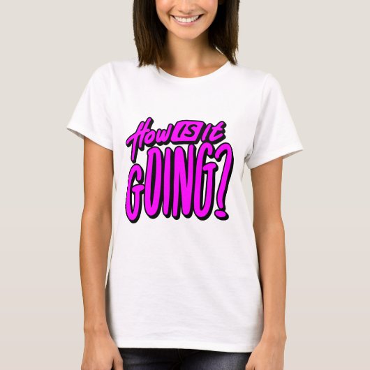 How Is It Going? T-Shirt – Friendly & Casual Graph (Devant)