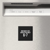 How Many Cats Should You Have 6-7 Funny 67 Meme Ca Magneet (Insitu (Vaatwasser))