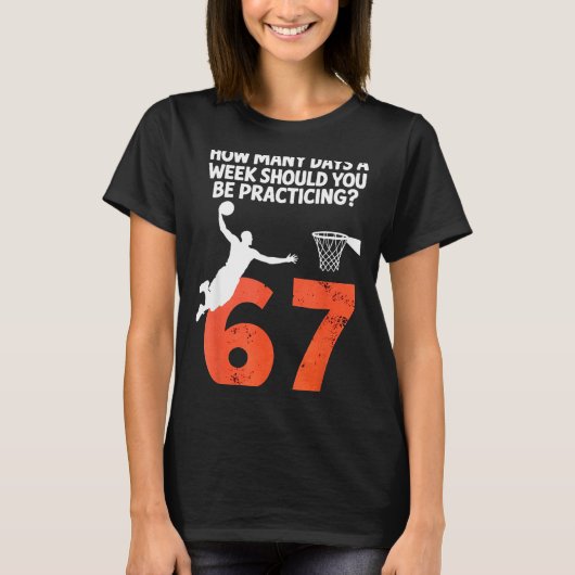 How Many Days Funny 67 Meme Basketball Practicing  T-shirt (Voorkant)