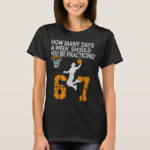 How Many Days Funny 67 Meme Basketball Practicing T-shirt (Voorkant)