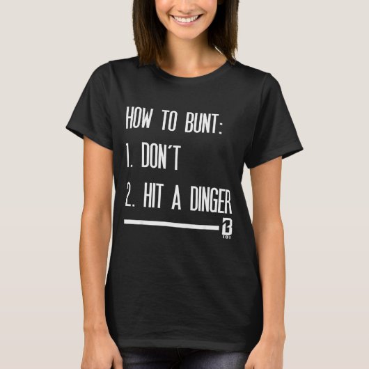 How To Bunt 1 Don't 2 Hit A Dinger  T-shirt (Voorkant)