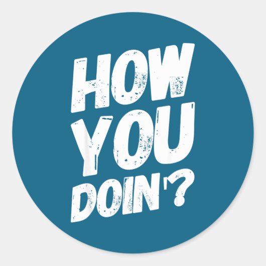 How You Doing' Shirt Funny Saying  Ronde Sticker (Voorkant)