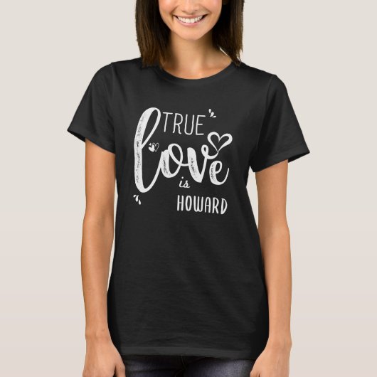 Howard Name, True Love is Howard T-shirt (Voorkant)