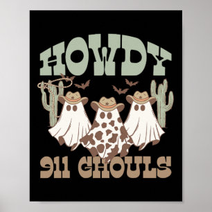 Howdy 911 Dispatcher Dispatch Ghouls Halloween Gho Poster