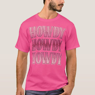 Howdy Cowgirl Western Land Rodeo Southern for W T-shirt