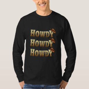 Howdy Howdy Howdy Rodeo Western land T-shirt