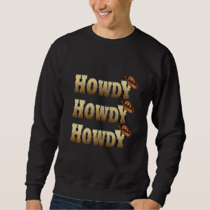 Howdy Howdy Howdy Rodeo Western land Trui