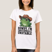Howdy I'm Emotionally Unstable Frog Shirt | Funny (Voorkant)