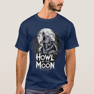 Howl at the Moon for a Werewolf lover family T-shirt