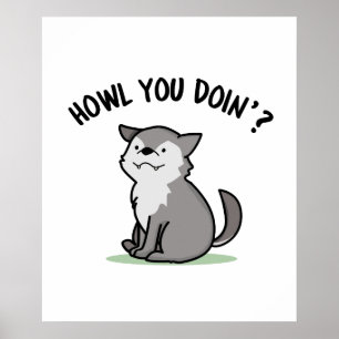 Howl you Doin Funny Baby Wolf Pun Poster