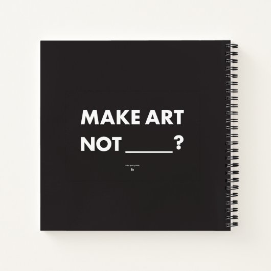 HPP MAKE ART NOT _____? Square Journal (Dos)