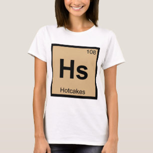 Hs - Hotcakes Scheikunde Periodiek Systeem Symbool T-shirt