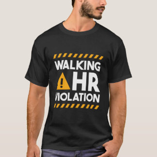 Hu Resources Walking Hr Violation T-shirt