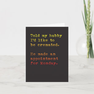 Hubby heeft mijn crematie voor maandag aangevraagd kaart