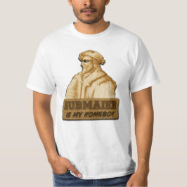 Hubmaier is my Homeboy(Gold) - Economy class T-shirt