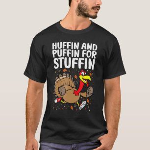 Huffin en Puffin for Stuffin Thanksgiving Turkije T-shirt