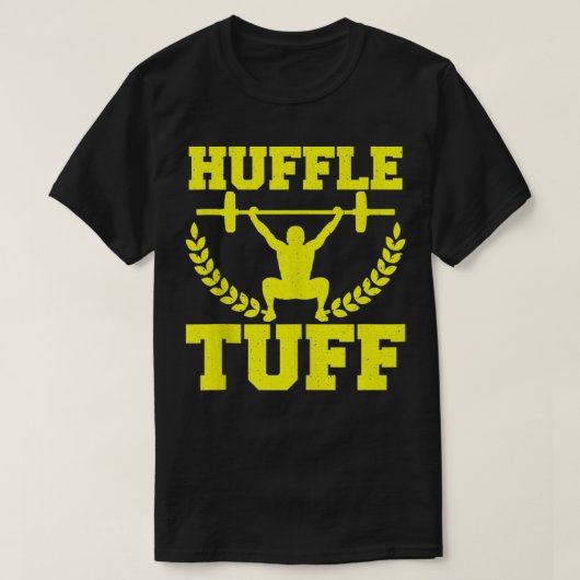 Huffle Tuff Grappige Gewichtheffen Gym Memen T-shirt (Design voorkant)