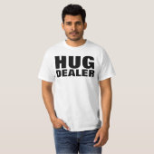 HUG DEALER grappige t-shirts (Voorkant volledig)