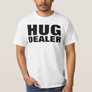 HUG DEALER t-shirts drôles