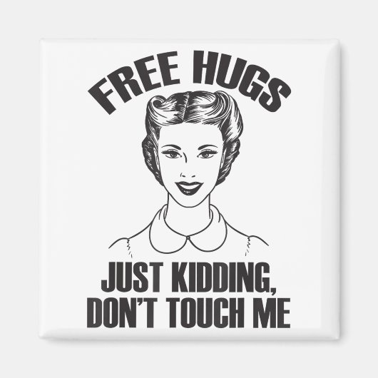 Hug, Just Kidding Funny Saying, Do Not Touch Me  Magneet (Voorkant)